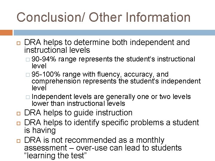 Conclusion/ Other Information DRA helps to determine both independent and instructional levels � 90