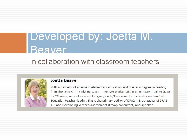 Developed by: Joetta M. Beaver In collaboration with classroom teachers 