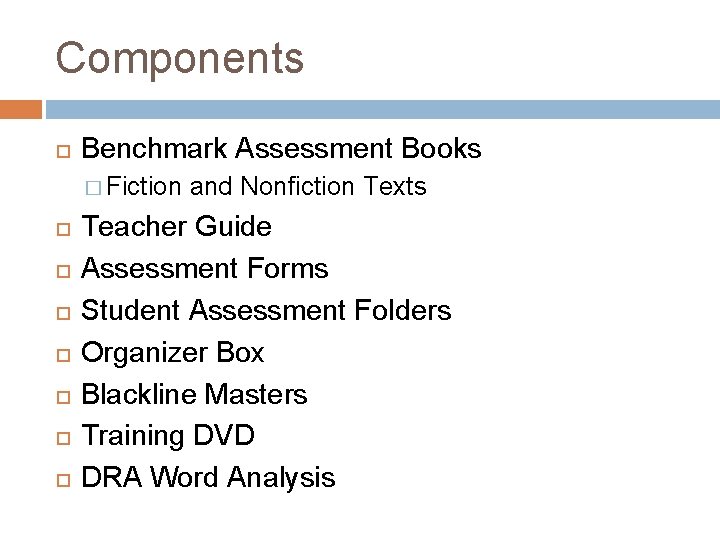 Components Benchmark Assessment Books � Fiction and Nonfiction Texts Teacher Guide Assessment Forms Student