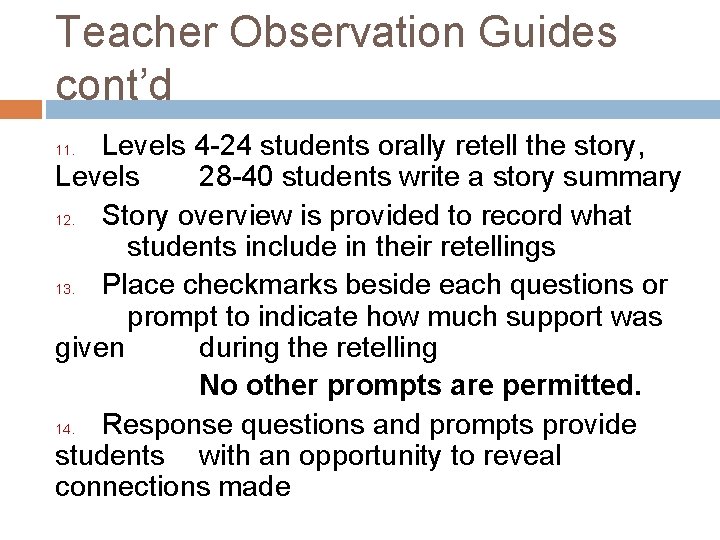 Teacher Observation Guides cont’d Levels 4 -24 students orally retell the story, Levels 28