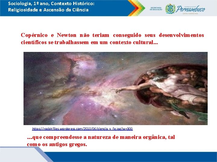 Sociologia, 1º ano, Contexto Histórico: Religiosidade e Ascensão da Ciência Copérnico e Newton não