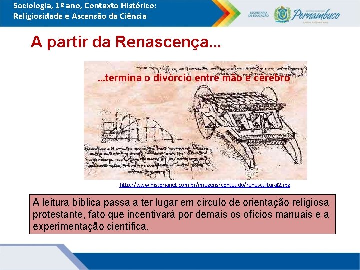 Sociologia, 1º ano, Contexto Histórico: Religiosidade e Ascensão da Ciência A partir da Renascença.