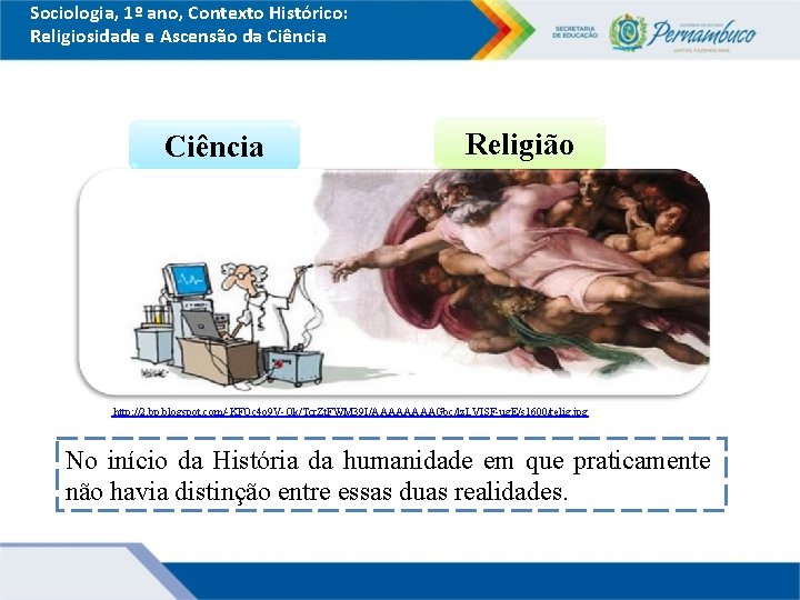 Sociologia, 1º ano, Contexto Histórico: Religiosidade e Ascensão da Ciência Religião http: //2. bp.