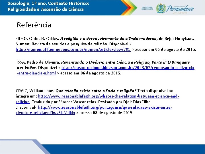 Sociologia, 1º ano, Contexto Histórico: Religiosidade e Ascensão da Ciência Referência FILHO, Carlos R.