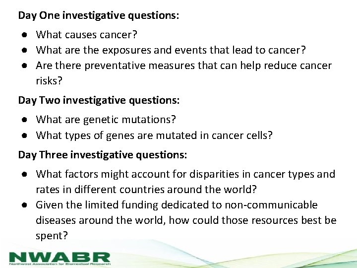 Day One investigative questions: ● What causes cancer? ● What are the exposures and