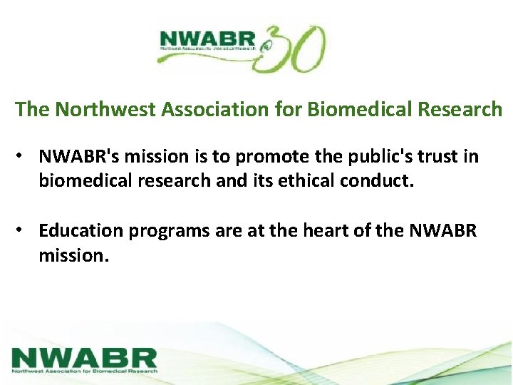 The Northwest Association for Biomedical Research • NWABR's mission is to promote the public's