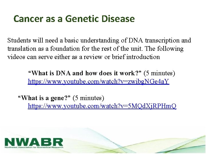 Cancer as a Genetic Disease Students will need a basic understanding of DNA transcription