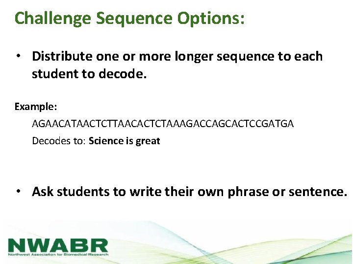 Challenge Sequence Options: • Distribute one or more longer sequence to each student to