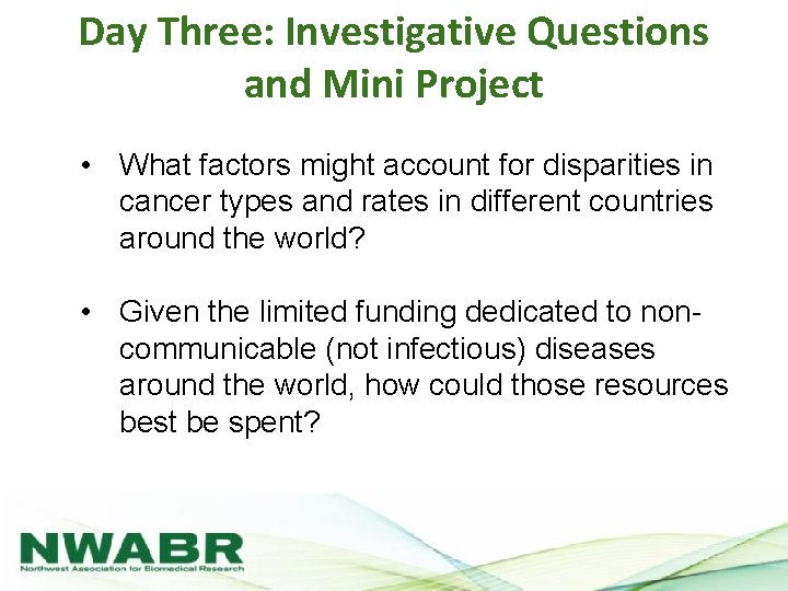 Day Three: Investigative Questions and Mini Project • What factors might account for disparities