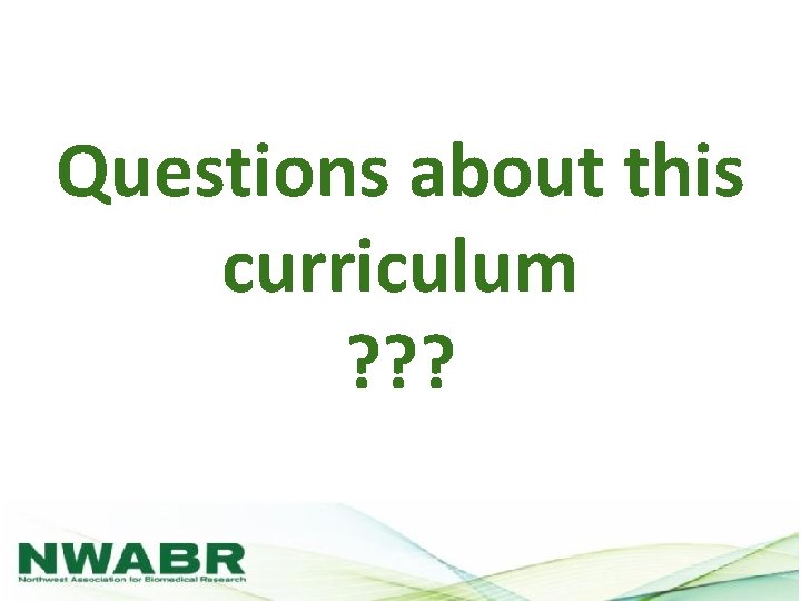 Questions about this curriculum ? ? ? 