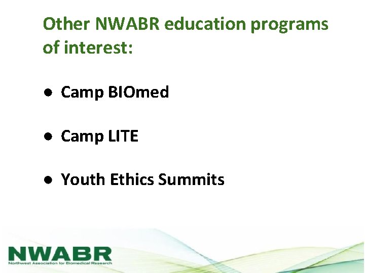 Other NWABR education programs of interest: ● Camp BIOmed ● Camp LITE ● Youth