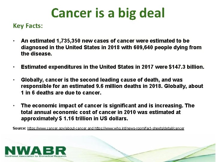 Key Facts: Cancer is a big deal • An estimated 1, 735, 350 new