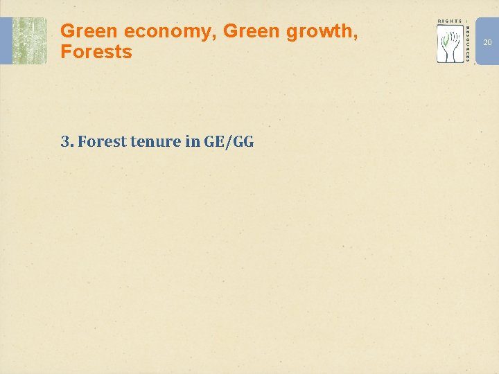 Green economy, Green growth, Forests 3. Forest tenure in GE/GG 20 