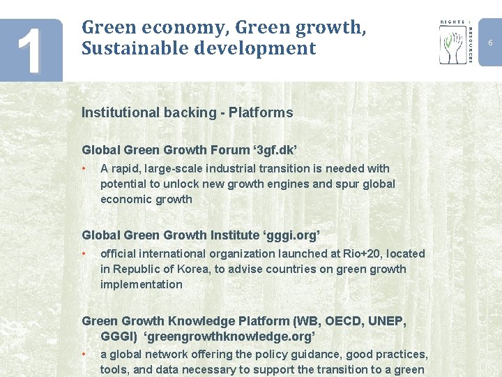 1 Green economy, Green growth, Sustainable development Institutional backing - Platforms Global Green Growth