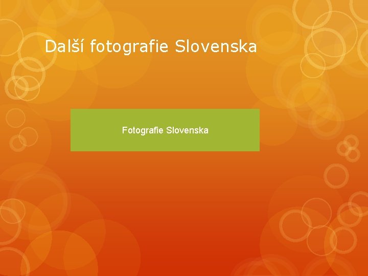 Další fotografie Slovenska Fotografie Slovenska 
