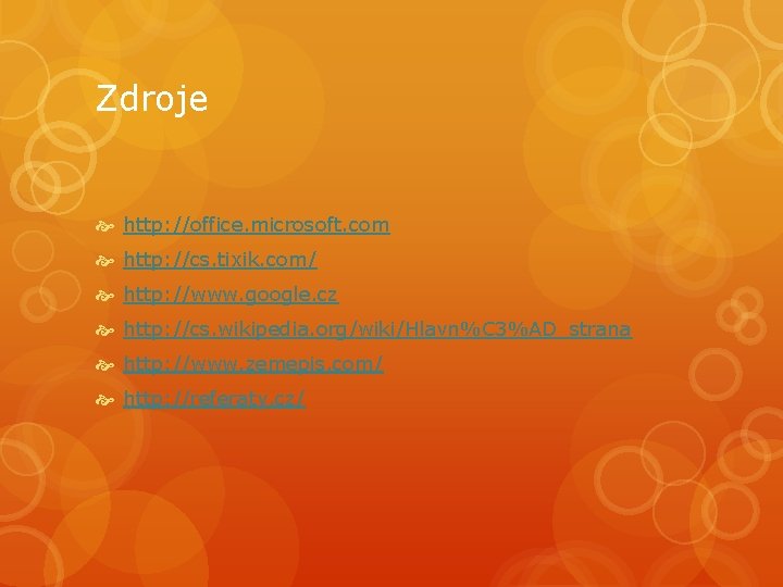 Zdroje http: //office. microsoft. com http: //cs. tixik. com/ http: //www. google. cz http: