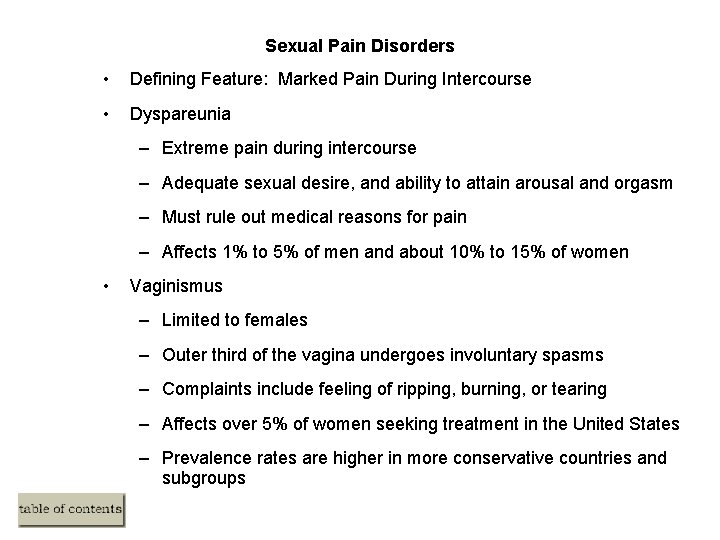 Sexual Pain Disorders • Defining Feature: Marked Pain During Intercourse • Dyspareunia – Extreme