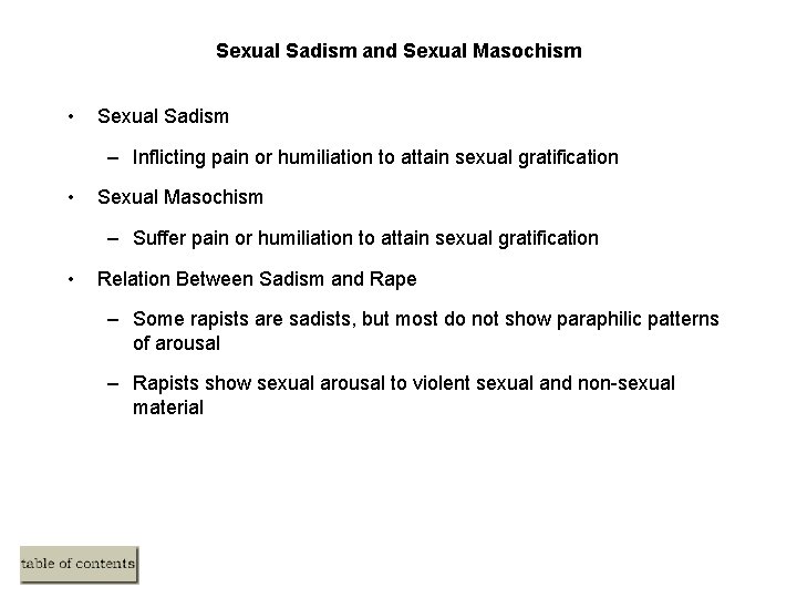 Sexual Sadism and Sexual Masochism • Sexual Sadism – Inflicting pain or humiliation to