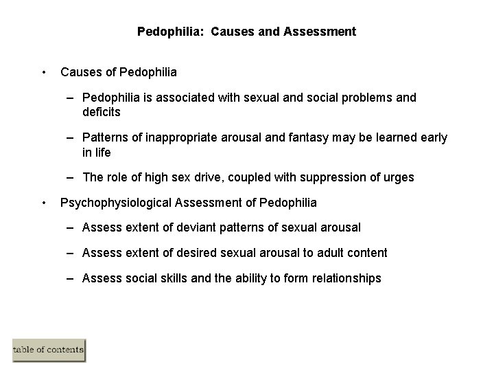 Pedophilia: Causes and Assessment • Causes of Pedophilia – Pedophilia is associated with sexual