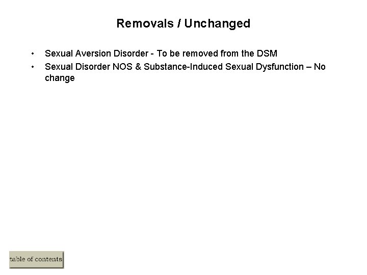 Removals / Unchanged • • Sexual Aversion Disorder - To be removed from the