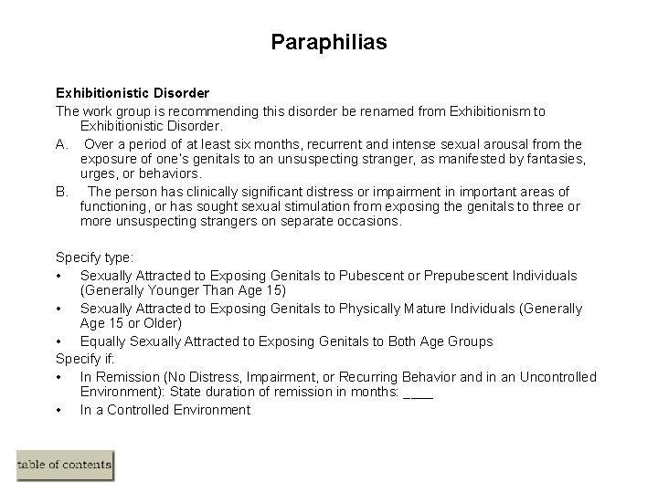 Paraphilias Exhibitionistic Disorder The work group is recommending this disorder be renamed from Exhibitionism