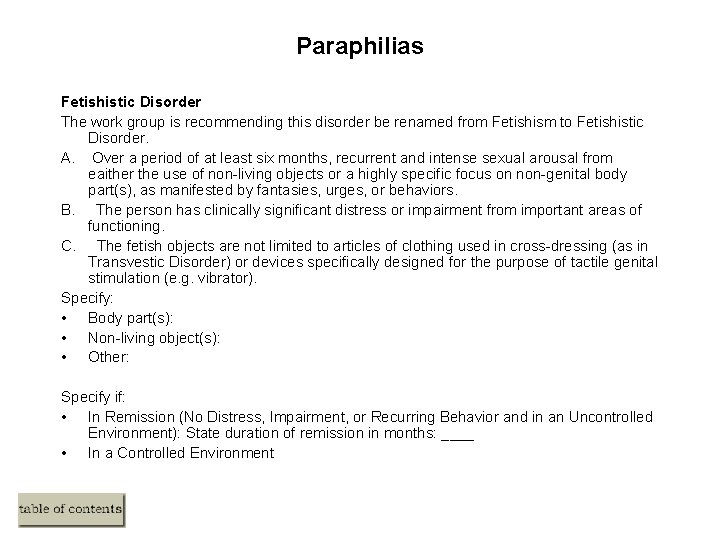 Paraphilias Fetishistic Disorder The work group is recommending this disorder be renamed from Fetishism