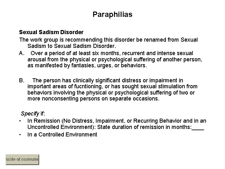Paraphilias Sexual Sadism Disorder The work group is recommending this disorder be renamed from