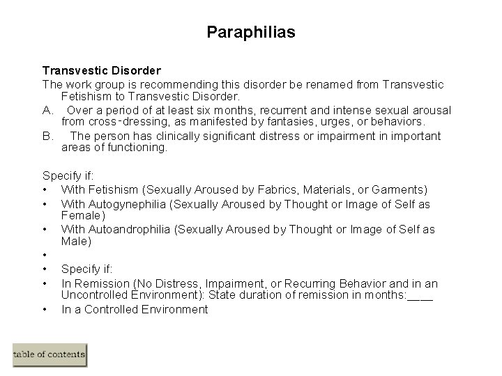 Paraphilias Transvestic Disorder The work group is recommending this disorder be renamed from Transvestic