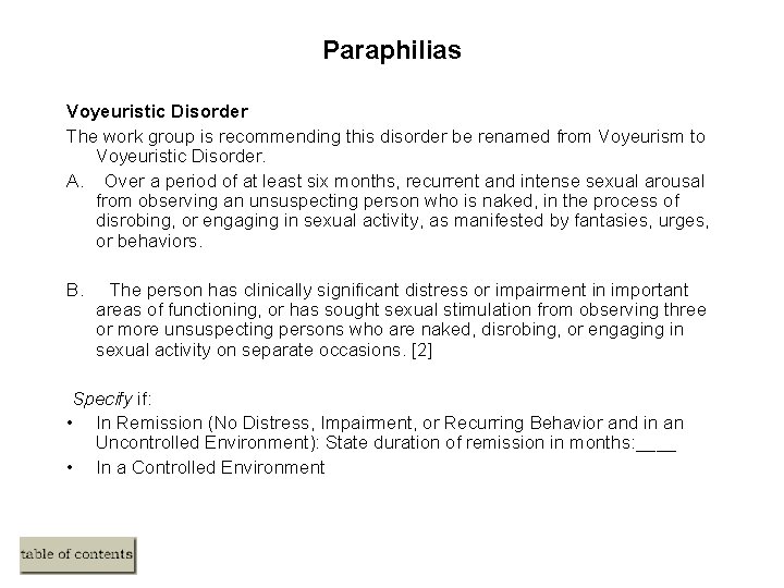 Paraphilias Voyeuristic Disorder The work group is recommending this disorder be renamed from Voyeurism