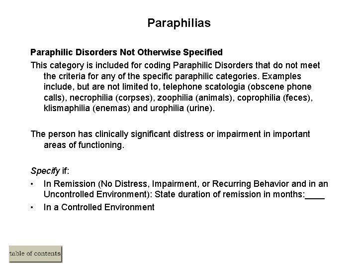 Paraphilias Paraphilic Disorders Not Otherwise Specified This category is included for coding Paraphilic Disorders