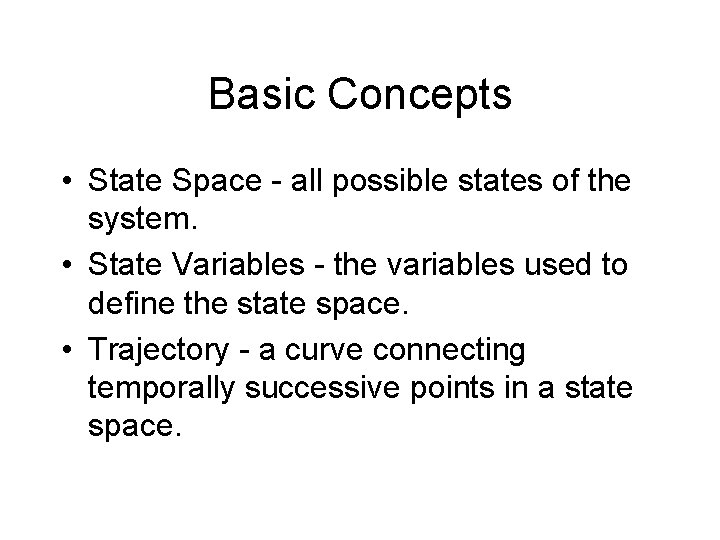 Basic Concepts • State Space - all possible states of the system. • State