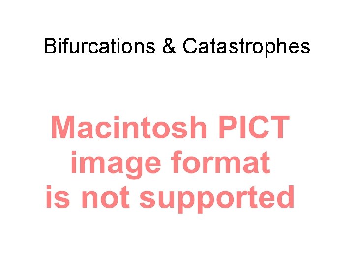 Bifurcations & Catastrophes 