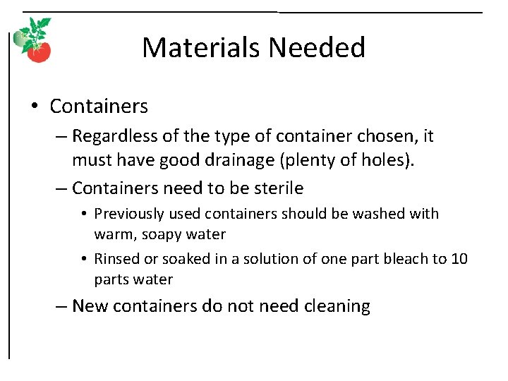 Materials Needed • Containers – Regardless of the type of container chosen, it must
