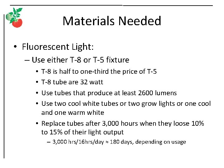 Materials Needed • Fluorescent Light: – Use either T-8 or T-5 fixture T-8 is