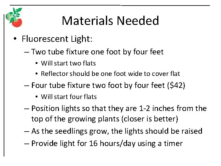 Materials Needed • Fluorescent Light: – Two tube fixture one foot by four feet