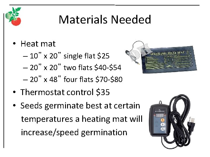 Materials Needed • Heat mat – 10” x 20” single flat $25 – 20”