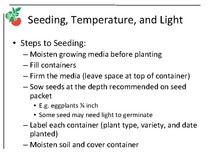 Seeding, Temperature, and Light • Steps to Seeding: – Moisten growing media before planting