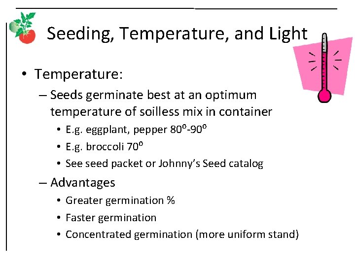 Seeding, Temperature, and Light • Temperature: – Seeds germinate best at an optimum temperature