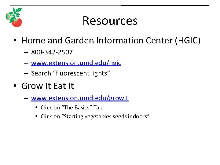 Resources • Home and Garden Information Center (HGIC) – 800 -342 -2507 – www.