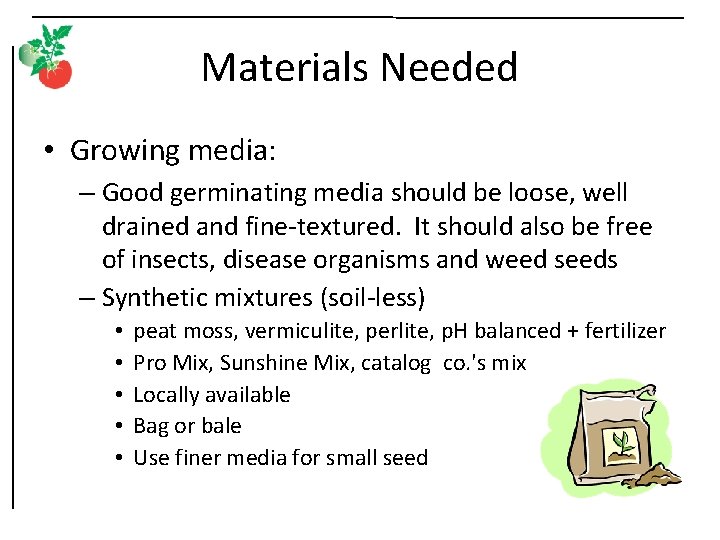 Materials Needed • Growing media: – Good germinating media should be loose, well drained