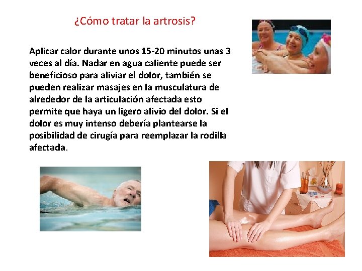 ¿Cómo tratar la artrosis? Aplicar calor durante unos 15 -20 minutos unas 3 veces