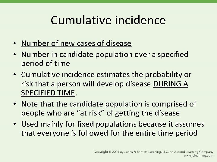 Cumulative incidence • Number of new cases of disease • Number in candidate population