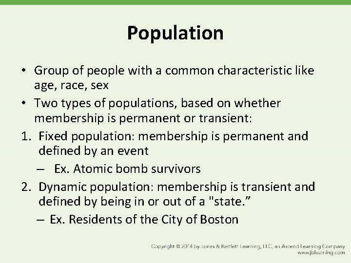 Population • Group of people with a common characteristic like age, race, sex •