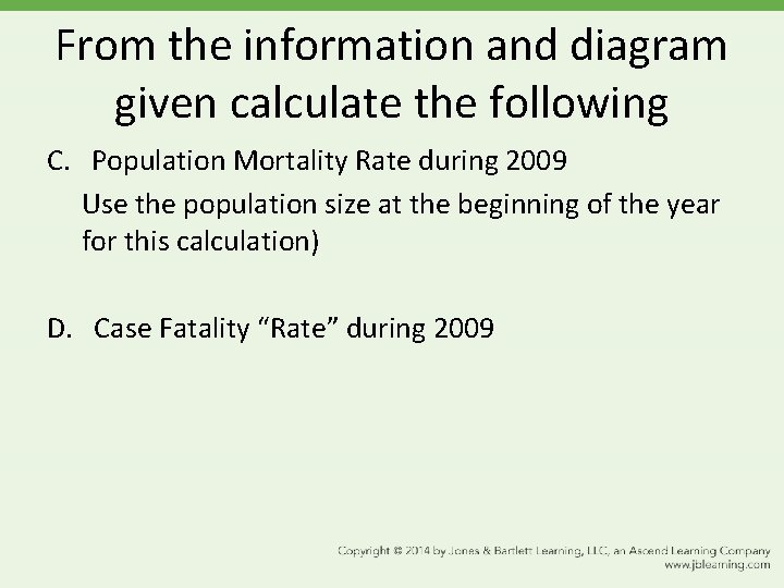 From the information and diagram given calculate the following C. Population Mortality Rate during