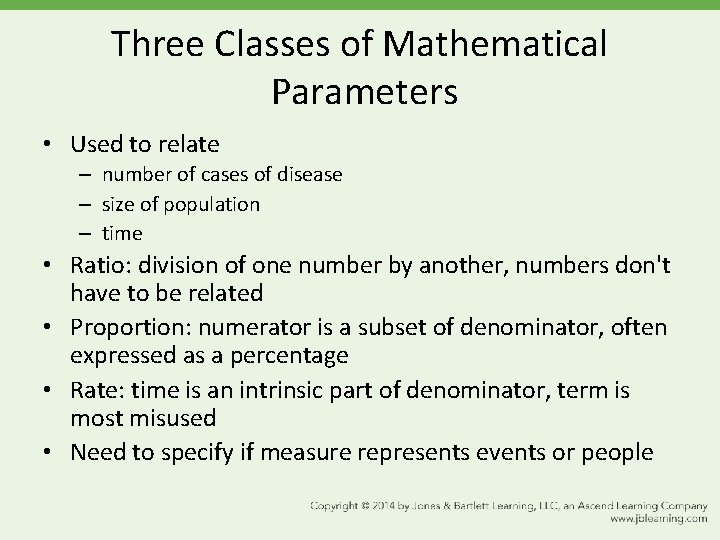 Three Classes of Mathematical Parameters • Used to relate – number of cases of