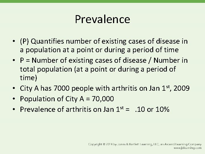 Prevalence • (P) Quantifies number of existing cases of disease in a population at