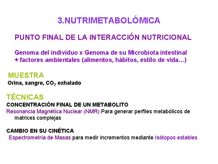 3. NUTRIMETABOLÓMICA PUNTO FINAL DE LA INTERACCIÓN NUTRICIONAL Genoma del individuo x Genoma de