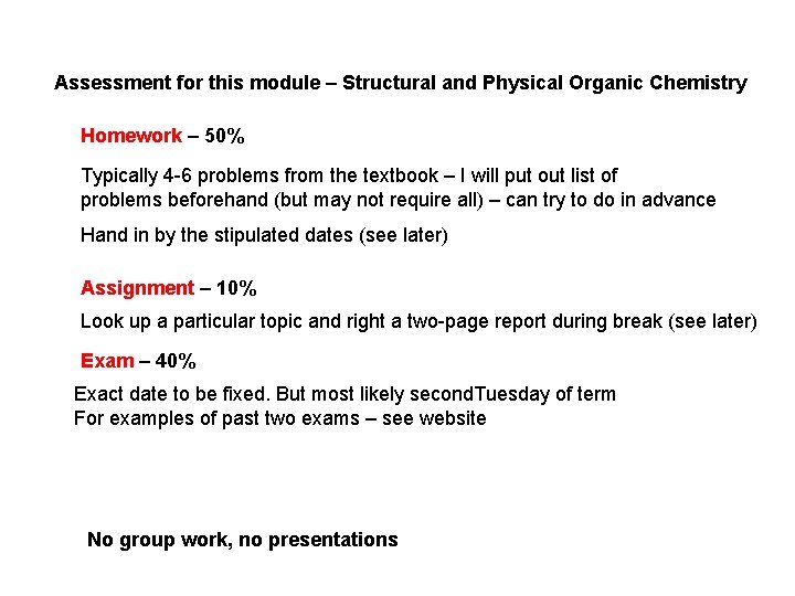 Assessment for this module – Structural and Physical Organic Chemistry Homework – 50% Typically