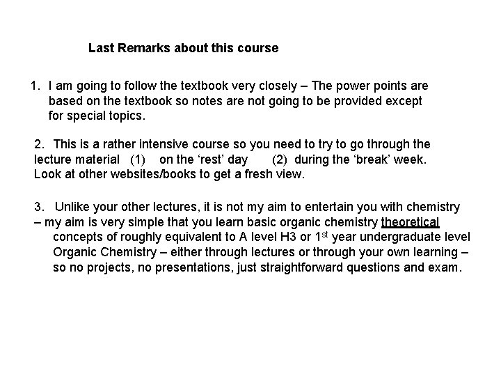 Last Remarks about this course 1. I am going to follow the textbook very