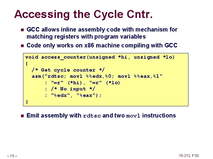 Accessing the Cycle Cntr. n GCC allows inline assembly code with mechanism for matching